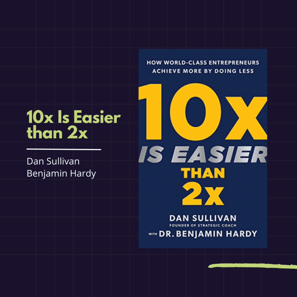 10x is easier than 2x by Dan Sullivan | Top 5 book recommendations for 2023